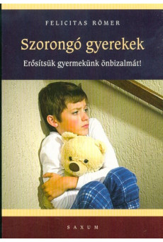 Szorongó gyerekek /Erősítsük gyermekünk önbizalmát!