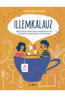 Illemkalauz - Protokolltanácsok mindennapi és kevésbé mindennapi helyzetekre (új kiadás)