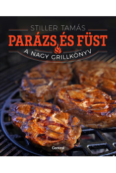 Parázs és füst - A nagy grillkönyv