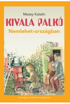 Kivala Palkó Nemlehet-országban