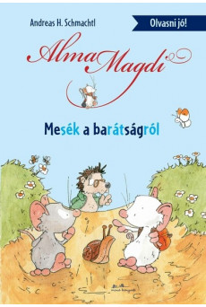 Alma Magdi: Mesék a barátságról - Olvasni jó!