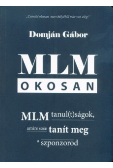 MLM okosan - MLM tanul(t)ságok, amire sose tanít meg a szponzorod