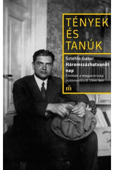 Háromszázhatvanöt nap - Emlékek a magyarországi zsidómentésről 1944-ben - Tények és Tanúk