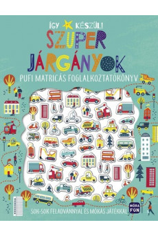 Így készül! - Szuper járgányok - Pufi matricás foglalkoztatókönyv