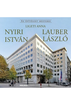 Nyiri István - Lauber László - Az építészet mesterei