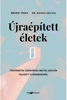 Újraépített életek - Történetek szenvedélybeteg szülők felnőtt gyermekeiről