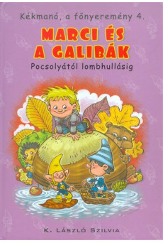 Marci és a gallibák - Pocsolyától lombhullásig /Kékmanó, a főnyeremény 4.