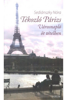 Tékozló Párizs - Városnapló öt tételben