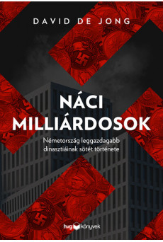 Náci milliárdosok - Németotszág leggazdagabb dinasztiáinak sötét története