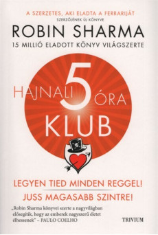 Hajnali 5 óra Klub - Legyen tied minden reggel! Juss magasabb szintre! (új kiadás)