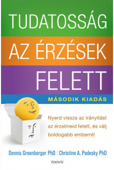 Tudatosság az érzések felett - Nyerd vissza az irányítást az érzelmeid felett, és válj boldogabb emberré! (új kiadás)