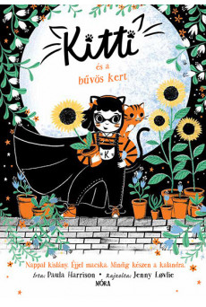 Kitti és a bűvös kert  - Nappal kislány. Éjjel macska. Mindig készen a kalandra.