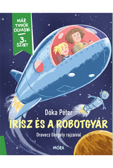 Írisz és a robotgyár - Már tudok olvasni - 3. szint