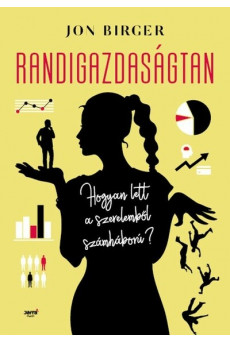 Randigazdaságtan - Hogyan lett a szerelemből számháború?