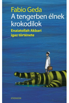 A tengerben élnek krokodilok - Enaiatollah Akbari igaz története (e-könyv)