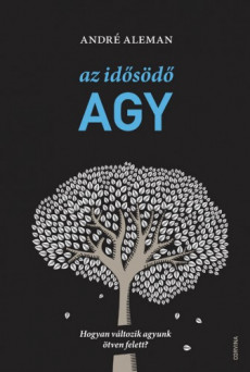 Az idősödő agy - Hogyan változik agyunk ötven felett? (e-könyv)