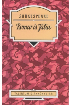 Romeo és Júlia - Talentum diákkönyvtár (új kiadás)