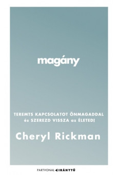 Magány - Teremts kapcsolatot önmagaddal és szerezd vissza az életed! - Iránytu