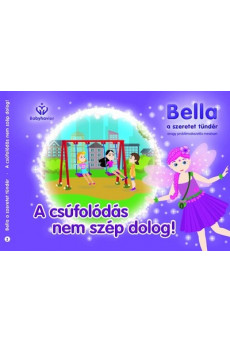 A csúfolódás nem szép dolog! - Bella, a szeretet tündér 2.