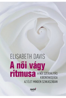 A női vágy ritmusa - A női szexualitás kibontakozása az élet minden szakaszában