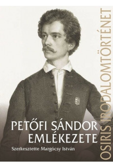 Petőfi sándor emlékezete - Osiris irodalomtörténet