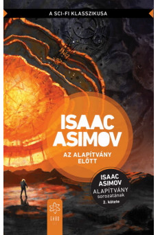 Az Alapítvány előtt - Alapítvány sorozat 2. (új kiadás)