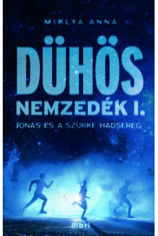 Dühös nemzedék I. - Jonas és a szürke hadsereg (e-könyv)