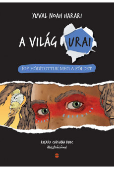 Így hódítottuk meg a Földet - A világ urai