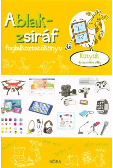 Ablak-Zsiráf foglalkoztatókönyv /Kütyük és az online világ