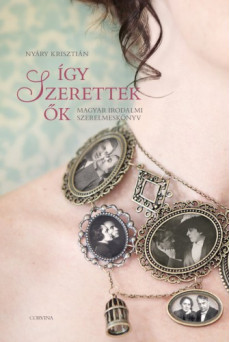 Így szerettek ők - Magyar irodalmi szerelmeskönyv (e-könyv)