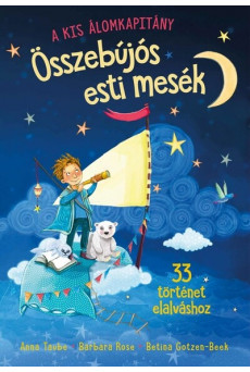 Összebújós esti mesék - 33 történet elalváshoz - A kis Álomkapitány