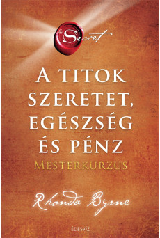 A titok - SZERELEM EGÉSZSÉG ÉS PÉNZ (e-könyv)