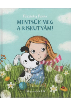 Mentsük meg a kiskutyám! - Pitypang és Lili (3. kiadás)