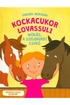 Kockacukor lovassuli - Mókás, a szeleburdi csikó (új kiadás)