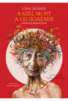 A szél most a legigazabb - Időskori monológok