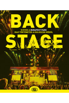 Backstage - 10 éves a Budapest Park - Igaz történetek a kulisszák mögül