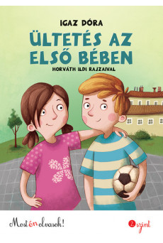 Ültetés az első bében /Most én olvasok! 2. szint (2. kiadás)