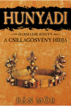 Hunyadi 3. - A csillagösvény hídja (új kiadás)