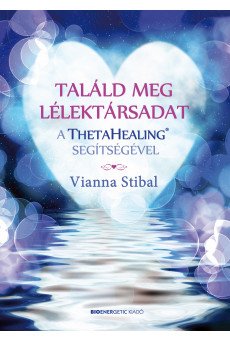 Találd meg a lélektársadat a ThetaHealing® segítségével (e-könyv)