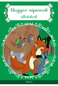 Magyar népmesék állatokról - Magyar népmesék (új kiadás)