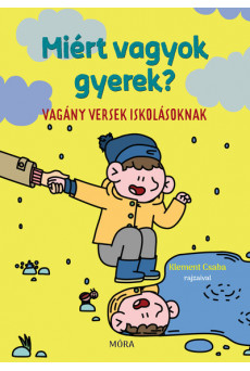 Miért vagyok gyerek? - Vagány versek iskolásoknak