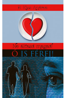 Ne áltasd magad! Ő is férfi! (e-könyv)