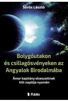 Bolygóutakon és csillagösvényeken az Angyalok Birodalmába (e-könyv)