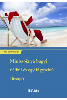 Miniszoknya bugyi nélkül és egy lágyszívű Besúgó (e-könyv)