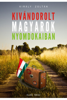 Kivándorolt magyarok nyomdokaiban (e-könyv)