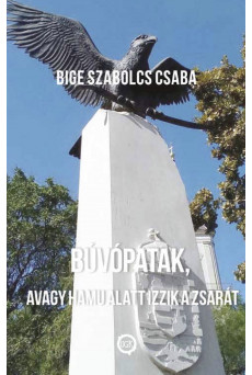 BÚVÓPATAK, avagy HAMU ALATT IZZIK a ZSARÁT (e-könyv)