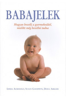 Babajelek /Hogyan beszélj a gyermekeddel, mielőtt még beszélni tudna