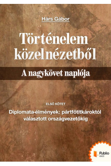 Történelem közelnézetből - A nagykövet naplója 1. (e-könyv)