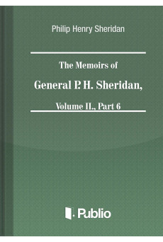 The Memoirs of General P. H. Sheridan, Volume II., Part 6 (e-könyv)