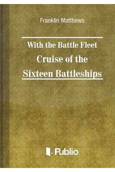 With the Battle Fleet Cruise of The Sixteen Battleships (e-könyv)